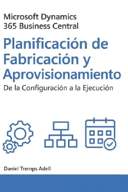 Microsoft Dynamics 365 Business Central. Planificación de fabricación y ...