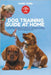 Dog Training Guide at Home: A Complete Step-by-Step Program to Transform Your Dog's Behavior, Build Obedience, and Create a Lasting Bond Through Posit by Hurd, Mark