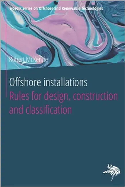 Offshore installations: Rules for design, construction and classification by McKenzie, Robert J.