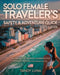 Solo Female Traveler's Safety & Adventure Guide 2025-2026: Smart, Safe & Fearless Journeys for Women Exploring the World Alone by Tandy Luna