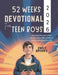 52 Weeks Devotional for Teen Boys 2026: Inspirational Devotions to Build Strength Deepen Faith and Become the Man God Designed You to Be by Emily Brooks