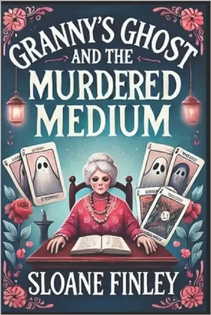 Granny's Ghost and the Murdered Medium by Finley, Sloane