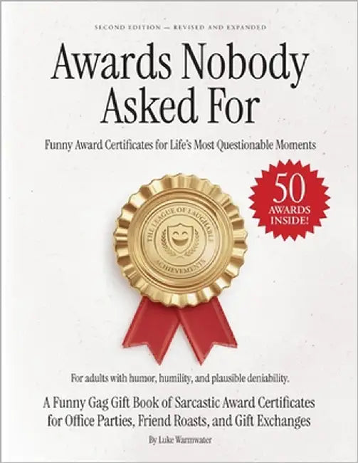 Awards Nobody Asked For - Funny Award Certificates for Life's Most Questionable Moments: A Funny Gag Gift Book of Sarcastic Award Certificates for Off by Warmwater, Luke