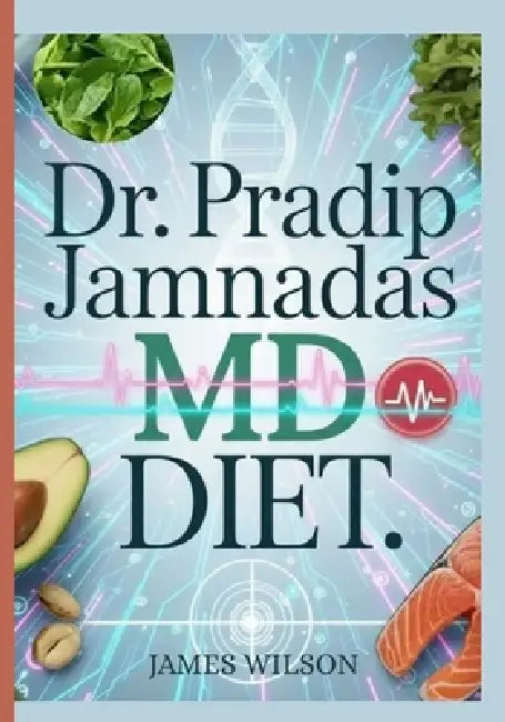 Dr. Pradip Jamnadas MD Diet: The Ultimate Metabolic Reset to Burn Visceral Fat, Reverse Insulin Resistance, and Boost Longevity Through Fasting, Heali by James Wilson