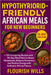 Hypothyroid-Friendly African Meals for New Beginners: +130 Energizing Recipes and 30-Day Meal Plans to Boost Metabolism, Balance Hormones, and Restore by Flourish Wills