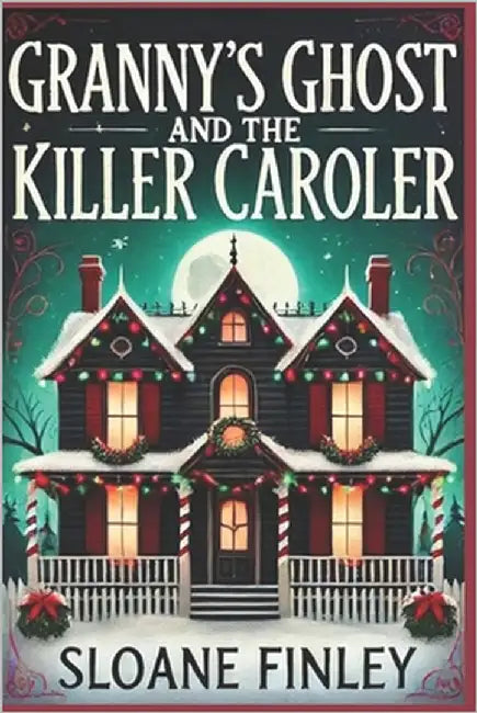 Granny's Ghost and the Killer Caroler by Finley, Sloane