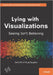Lying with Visualizations: Seeing Isn't Believing by Kenwright