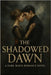 The Shadowed Dawn: A Dark Mafia Romance Novel: A forbidden love story between a mafia heiress and a ruthless enemy-where betrayal, desire, and power c by Novels, Orian Maro