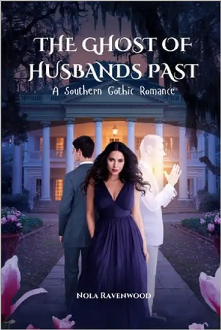 The Ghost of Husbands Past: A Southern Gothic Romance by Ravenwood, Nola