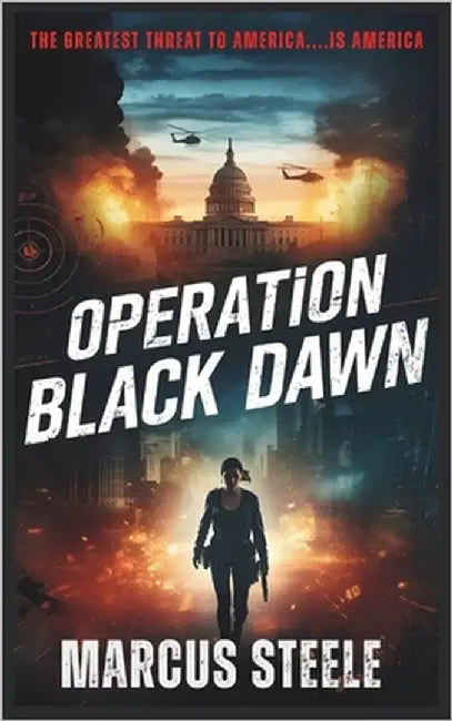 Operation Black Dawn: The Greatest Threat to America... is America by Steele, Marcus