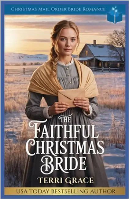 The Faithful Christmas Bride: Christmas Mail Order Bride Romance by Grace, Terri