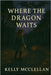 Where the Dragon Waits by McClellan, Kelly