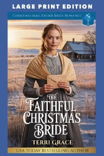 The Faithful Christmas Bride: Large Print Edition by Terri Grace