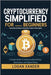 Cryptocurrency Simplified for Beginners: Everything You Need to Know About Crypto in Plain English - A Simple Guide to Understanding Bitcoin, Blockcha by Xander, Logan