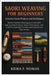 Saori Weaving For Beginners: Creative Loom Projects And Techniques: Master Freeform Weaving On A Loom With Step-By-Step Projects, Texture Techniques, by Nomae, Keira F.