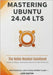 Mastering Ubuntu 24.04 LTS: The Noble Numbat Handbook: A Complete Guide to Installing, Customizing, and Mastering Ubuntu Linux for Beginners and Power by Easton, Jude