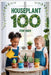 Houseplant 100 for Kids: The Fun Beginner's Guide to Growing Easy Indoor Plants by Collins, Bernard R.