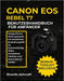 Canon EOS Rebel T7 Benutzerhandbuch Für Anfänger: Fotografieren leicht gemacht mit bewährten Einstellungshilfen, Entscheidungshilfen, kompakten Tabell by Ricardo Ashcraft