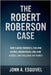 The Robert Roberson Case: How Flawed Forensics, Evolving Science, Hidden Biases, and Junk Science Laws Challenge the Verdict by Esquivel, John A.