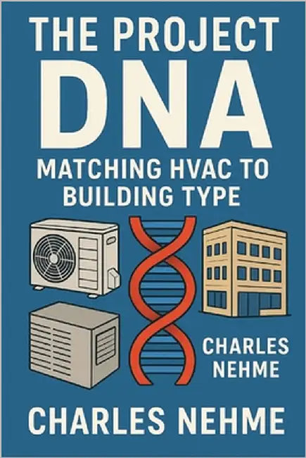 The Project DNA: Matching HVAC to Building Type by Nehme, Charles
