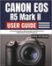 Canon Eos R5 Mark II User Guide: User-friendly Installation, Calibration Insights, and Preventive Care to Reduce Downtime and Extend Service Life. by Kyrie Peterson