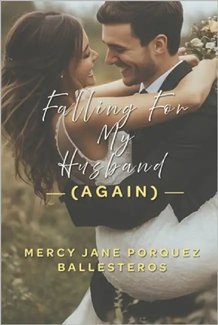 Falling For My Husband (Again) by Ballesteros, Mercy Jane Porquez