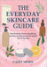The Everyday Skincare Guide: Easy Routines, Proven Ingredients, and Step-by-Step Secrets for Radiant Skin at Any Age by Casey Morn