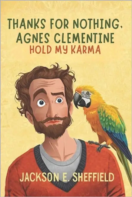Thanks For Nothing, Agnes Clementine: Hold My Karma by Sheffield, Jackson E.