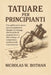 Tatuare Per Principianti: Una guida passo passo per principianti al disegno di tatuaggi, alle tecniche di progettazione e allo sviluppo di competenze by Nicholas W. Botman