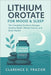 Lithium Orotate for Mood & Sleep: The Complete Guide to Dosage, Anxiety Relief, Mental Clarity, and Brain Health by Clarence E. Frazier