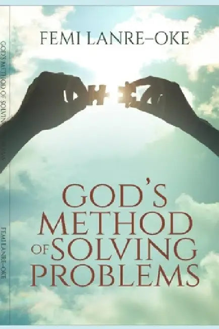 God's Method of Solving Problems by Femi Lanre-Oke