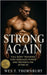 Strong Again: Full-Body Training That Rebuilds Power and Metabolism After 50: A science-based training and recovery plan for sustainable muscle, mobil by Thornbury, Wes T.