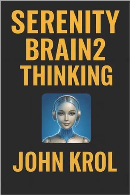 Serenity Brain² Subtitle: Presence Is the Interface: Presence Is the Interface by Krol, Serenity