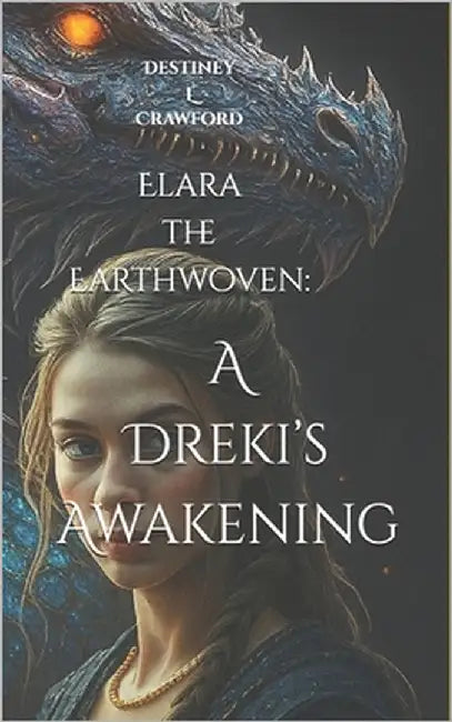 Elara the Earthwoven: : A Dreki's Awakening by Crawford, Destiney L.