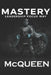 Mastery: Leadership Focus Way by McQueen