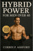 Hybrid Power for Men Over 40: A Complete System to Build Muscle, Boost Energy, and Stay Strong, Lean, and Mobile After 40 by Corbin P. Ashford
