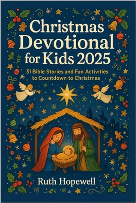 Christmas Devotional for Kids 2025: 31 Bible Stories and Fun Activities to Countdown to Christmas by Hopewell, Ruth