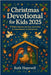Christmas Devotional for Kids 2025: 31 Bible Stories and Fun Activities to Countdown to Christmas by Hopewell, Ruth