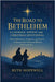 The Road to Bethlehem: A Catholic Advent and Christmas Devotional: Daily Meditations, Scriptures, and Prayers to Deepen Your Faith and Welcome Christ by Hopewell, Ruth