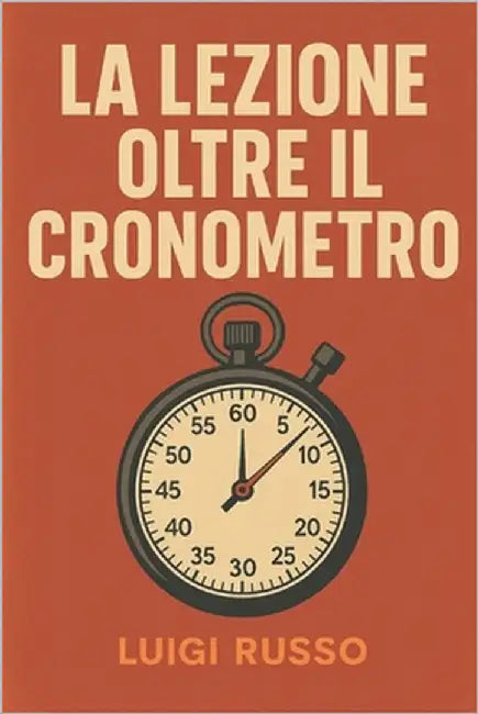 La Lezione Oltre il Cronometro by Russo, Luigi