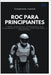 Roc para principiantes: Cómo aprender programación puramente funcional con rapidez y sencillez by Carter, Thompson
