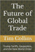 The Future of Global Trade: Trump Tariffs, Geopolitics, and the New World Order by Collins, Tim