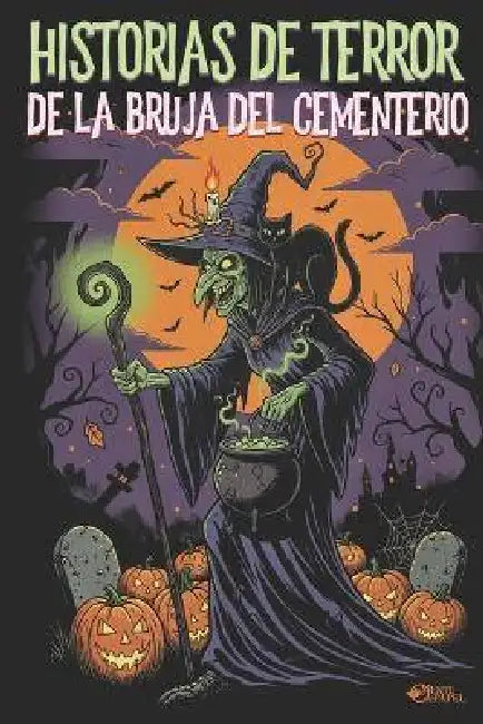 Historias de Terror de la Bruja del Cementerio: 40 historias oscuras que alimentan su poder... terror, secretos y objetos malditos by Mente de Papel