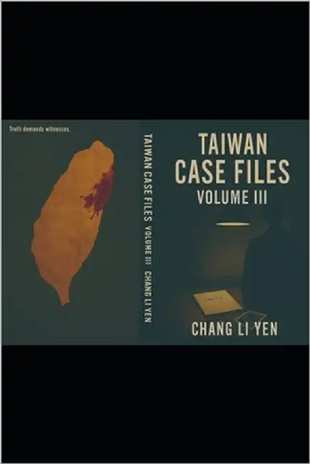 Taiwan Case Files - Volume III by Li Yen, Chang