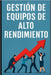 Gestión de Equipos de Alto Rendimiento by Angulo, Eyber