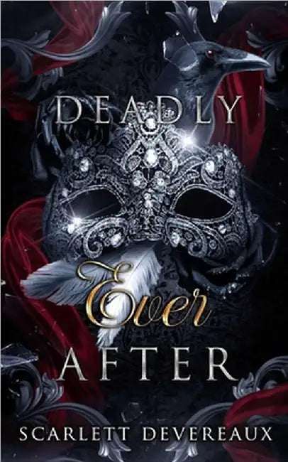 Deadly Ever After: A Gothic Romantasy of Soul Bonds, Shadows, and Obsession by Devereaux, Scarlett