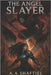 The Angel Slayer: Spears of Christos by Shaftiel, A. A.
