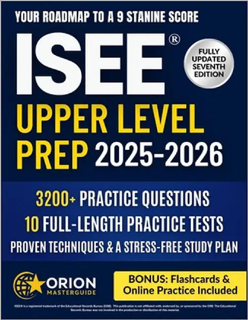 ISEE(R) Upper Level Prep: The Strategic Guide to the ISEE Upper Level 3,200+ Practice Questions, 10 Full-Length Tests, Proven Techniques & a Stress-Fr by Masterguide, Orion