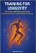 Training for Longevity: Movement, Resilience, and Physical Empowerment for a Youthful Body at Any Age by Totaro, Alessandro