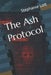 The Ash Protocol by Stephanie Lott
